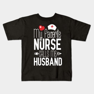 My Favorite Nurse Calls Me Husband Nurse Gift Idea Kids T-Shirt